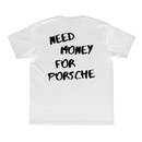 Camiseta "Need Money For Porsche"