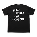 Camiseta "Need Money For Porsche"