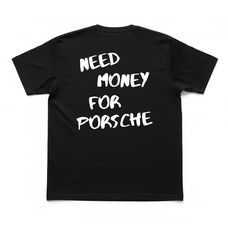 Camiseta "Need Money For Porsche"