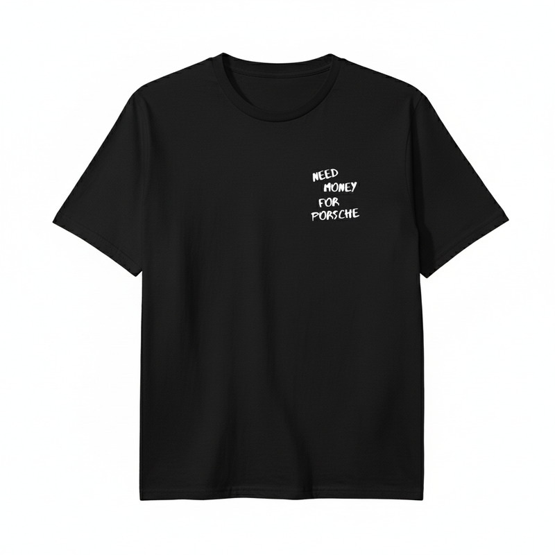 Camiseta "Need Money For Porsche"